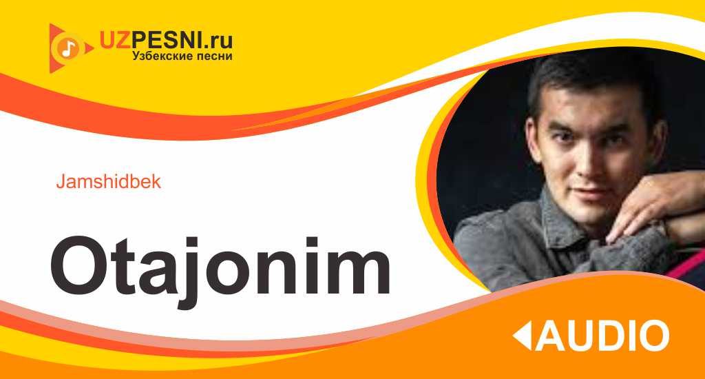 Jamshidbek - Otajonim