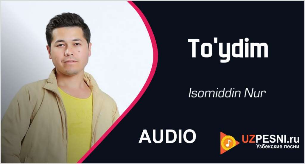 Isomiddin Nur - To'ydim