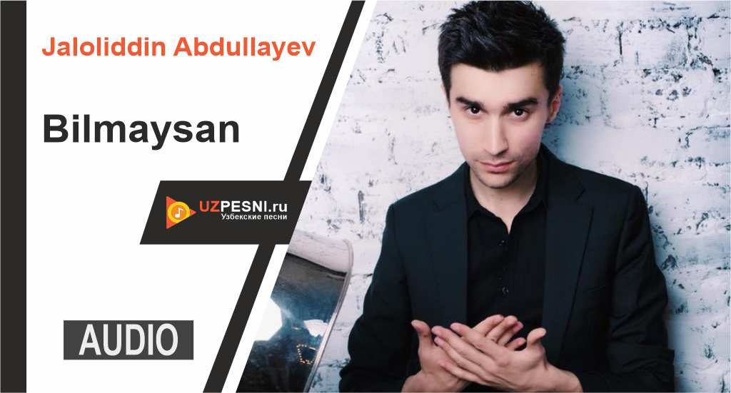 Jaloliddin Abdullayev - Bilmaysan