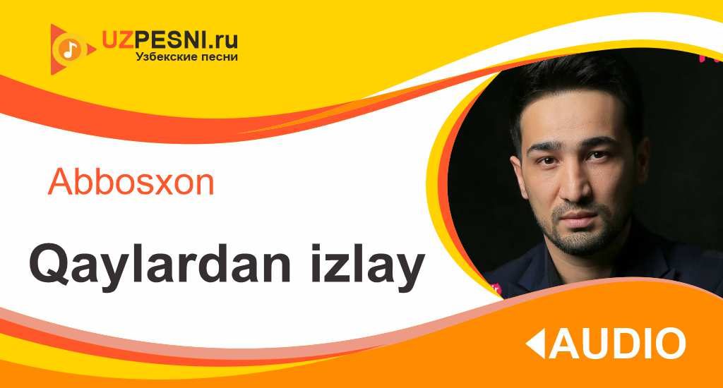 Abbosxon - Qaylardan izlay