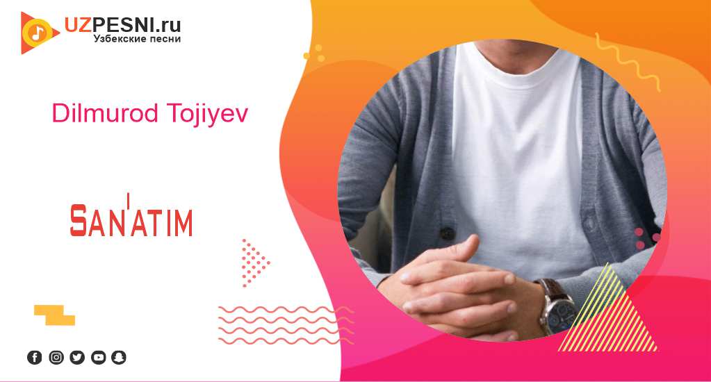 Dilmurod Tojiyev - San'atim