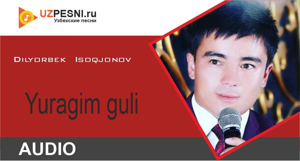 Dilyorbek Isoqjonov - Yuragim guli
