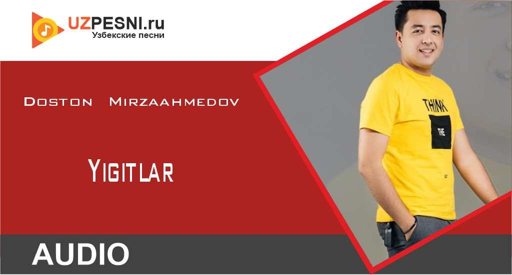 Doston Mirzaahmedov - Yigitlar