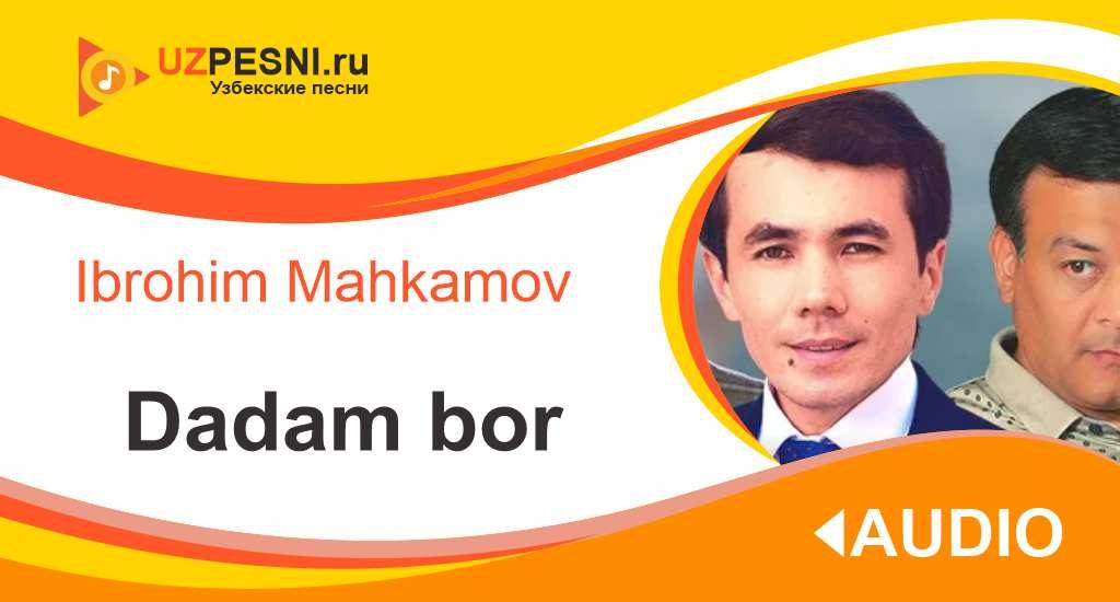 Ibrohim Mahkamov - Dadam bor