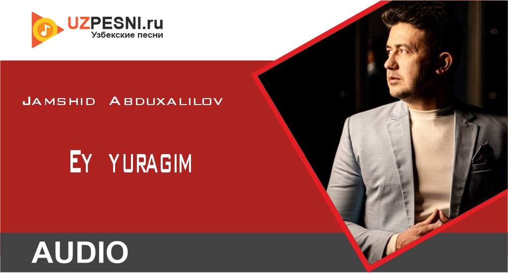 Jamshid Abduxalilov - Ey yuragim