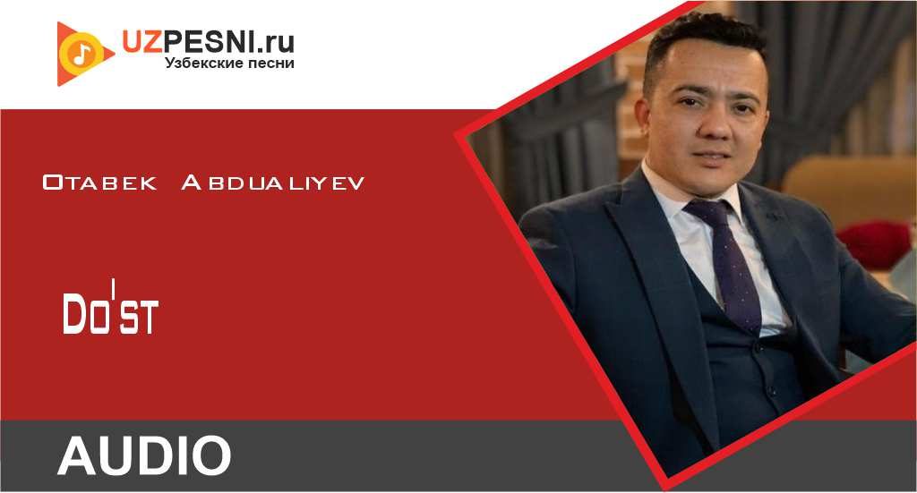 Otabek Abdualiyev - Do'st