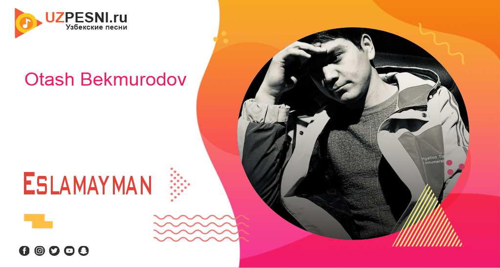 Otash Bekmurodov - Eslamayman