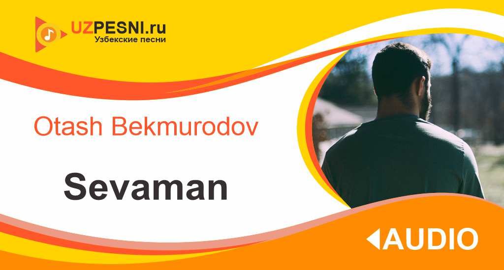 Otash Bekmurodov - Sevaman