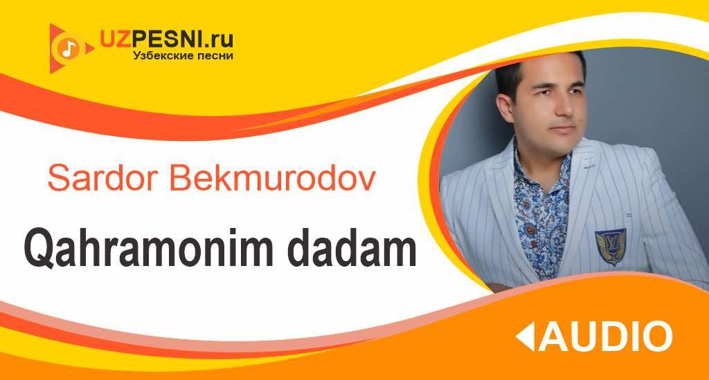 Sardor Bekmurodov - Qahramonim dadam