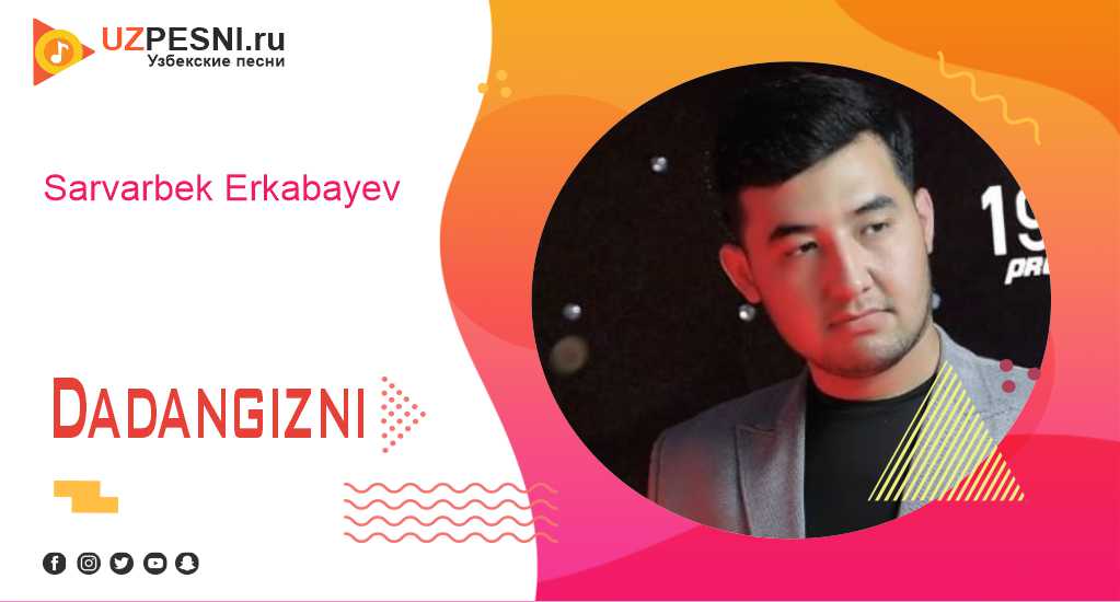 Sarvarbek Erkabayev - Dadangizni