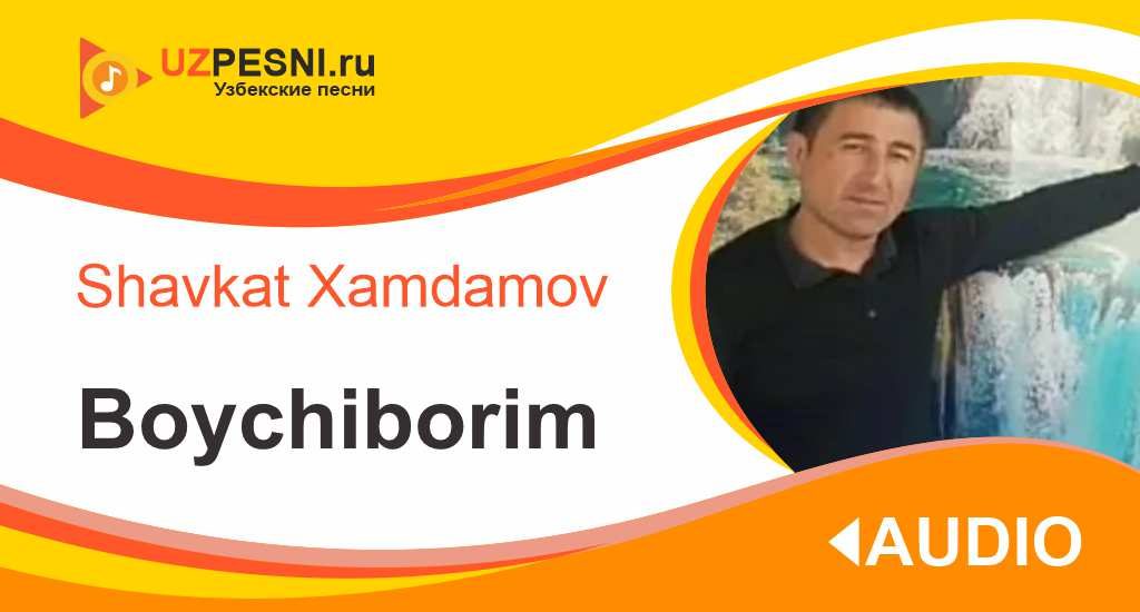 Shavkat Xamdamov - Boychiborim