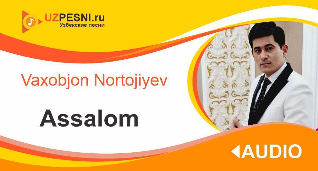Vaxobjon Nortojiyev - Assalom