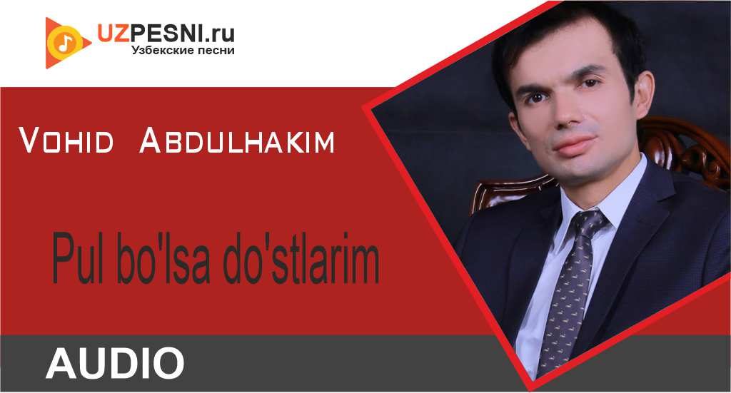 Vohid Abdulhakim - Pul bo'lsa do'stlarim