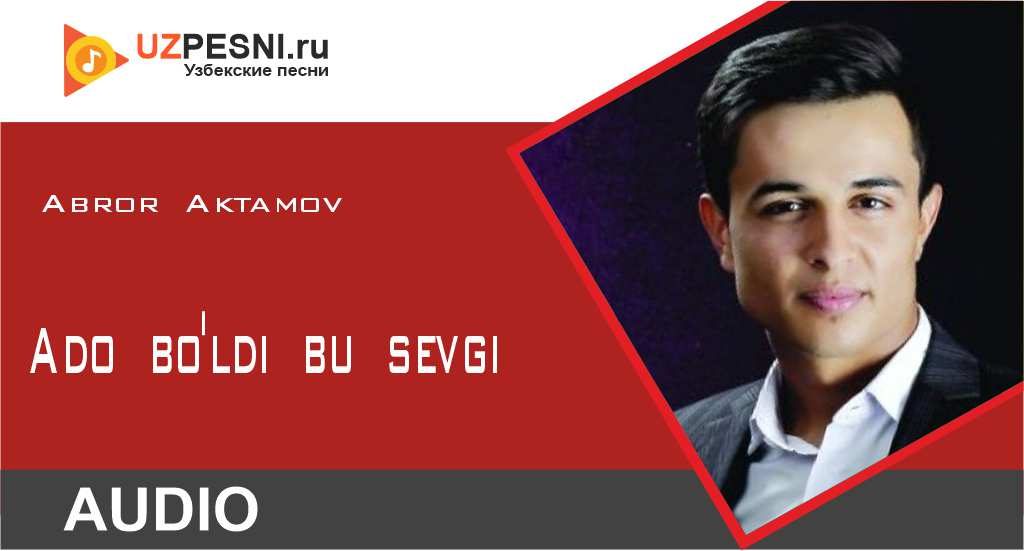 Abror Aktamov - Ado bo'ldi bu sevgi