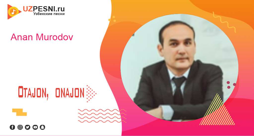 Anan Murodov - Otajon, onajon