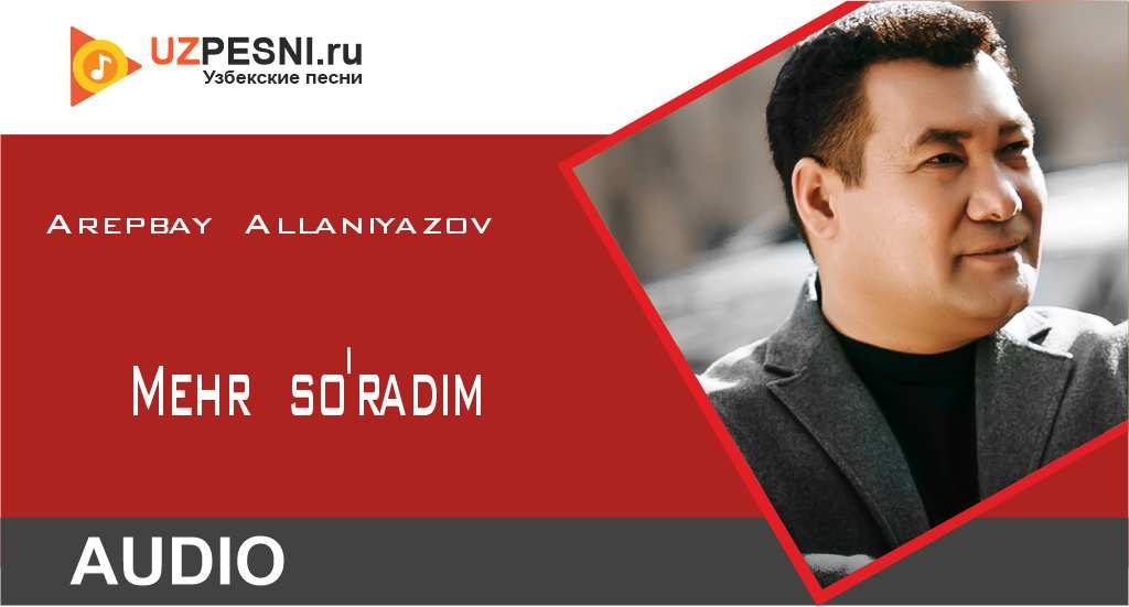 Arepbay Allaniyazov - Mehr so'radim