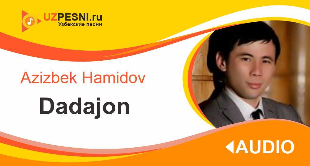 Azizbek Hamidov - Dadajon