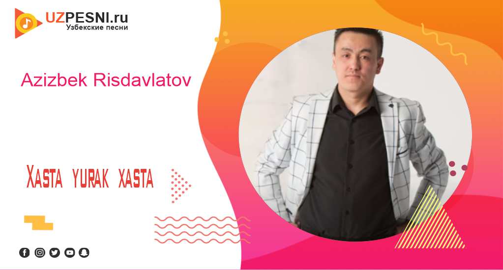 Azizbek Risdavlatov - Xasta yurak xasta