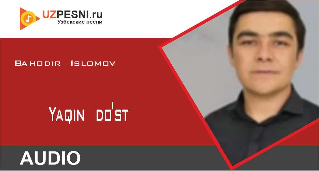 Bahodir Islomov - Yaqin do'st