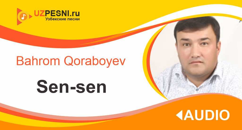 Bahrom Qoraboyev - Sen-sen