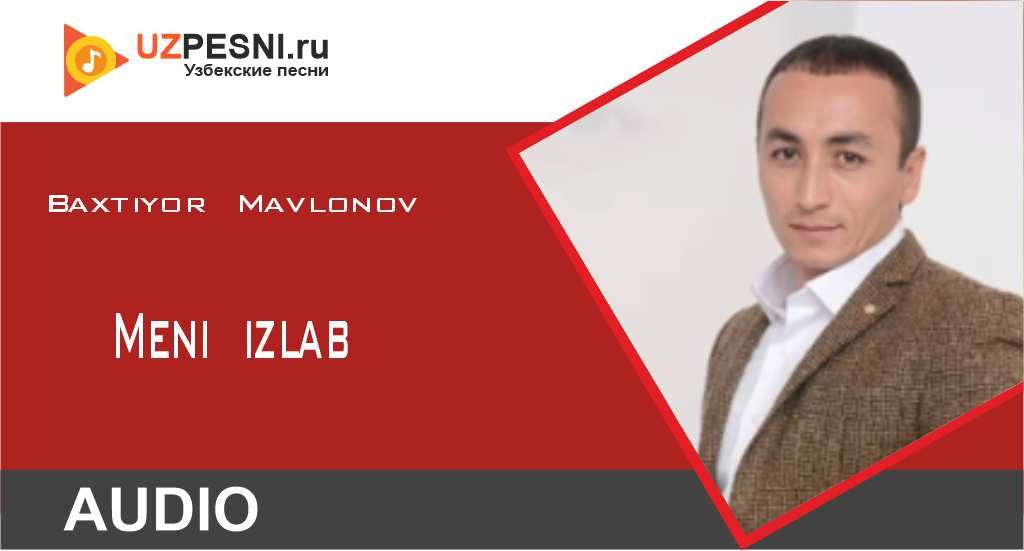 Baxtiyor Mavlonov - Meni izlab