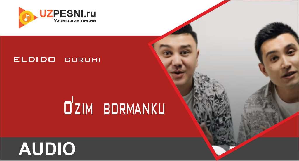 ELDIDO guruhi - O'zim bormanku