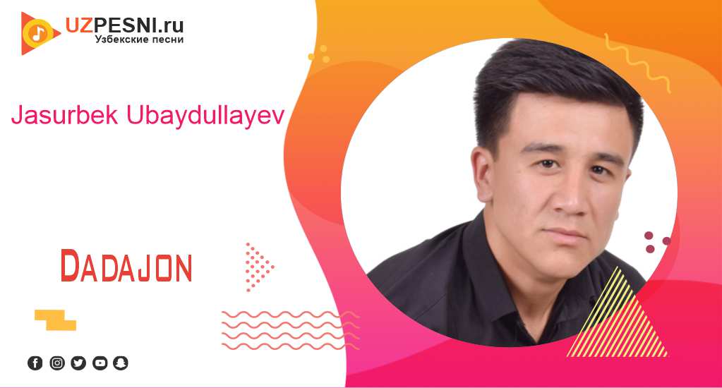Jasurbek Ubaydullayev - Dadajon