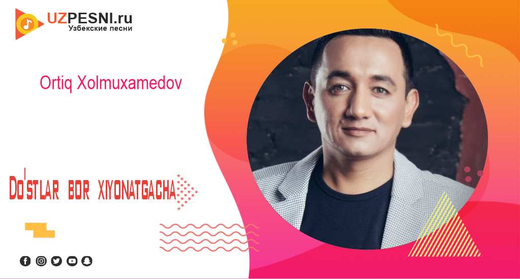 Ortiq Xolmuxamedov - Do'stlar bor xiyonatgacha