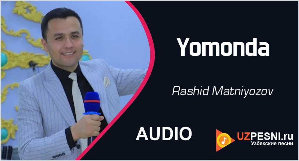 Rashid Matniyozov - Yomonda