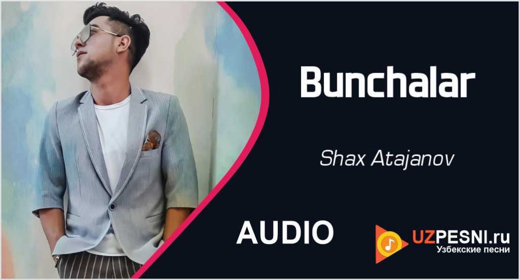 Shax Atajanov - Bunchalar