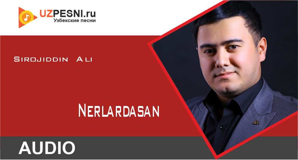 Sirojiddin Ali - Nerlardasan