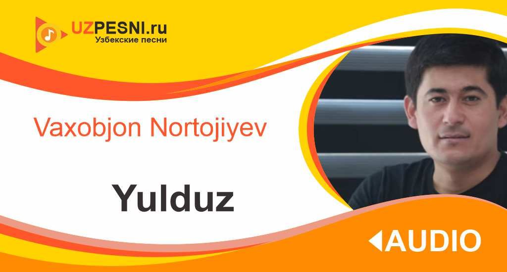 Vaxobjon Nortojiyev - Yulduz