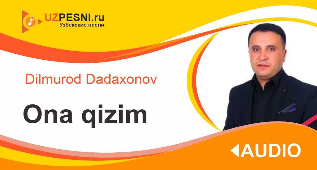 Dilmurod Dadaxonov - Ona qizim