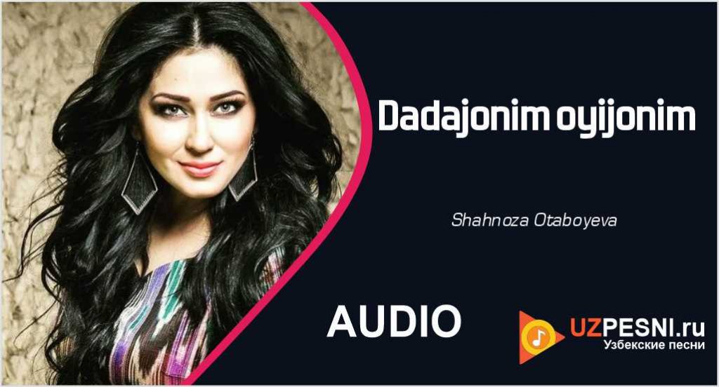 Shahnoza Otaboyeva - Dadajonim oyijonim