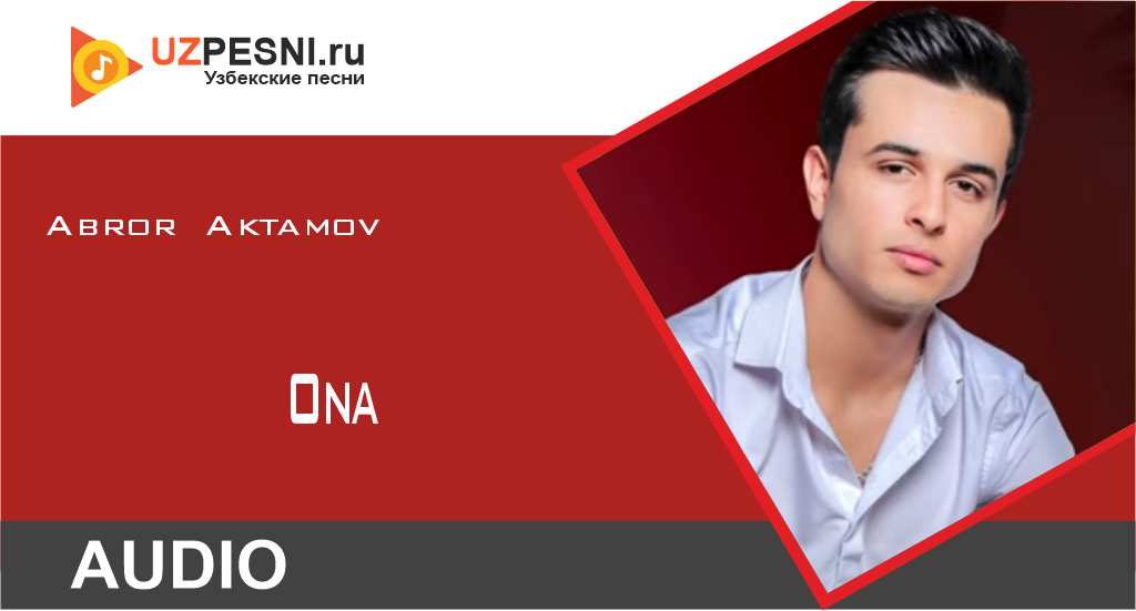 Abror Aktamov - Ona
