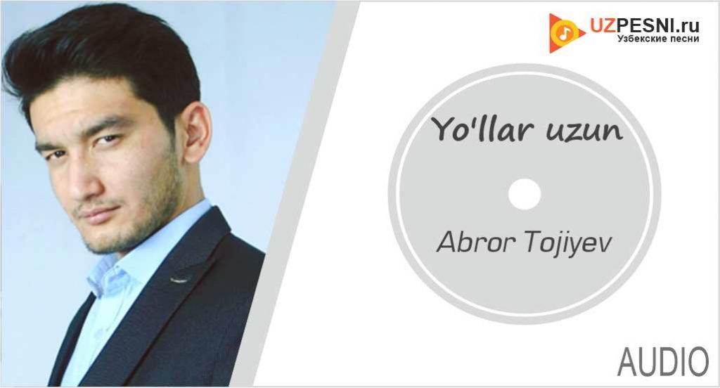 Abror Tojiyev - Yo'llar uzun