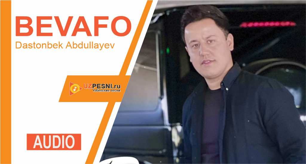 Dastonbek Abdullayev - Bevafo