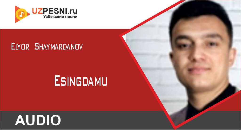Elyor Shaymardanov - Esingdamu