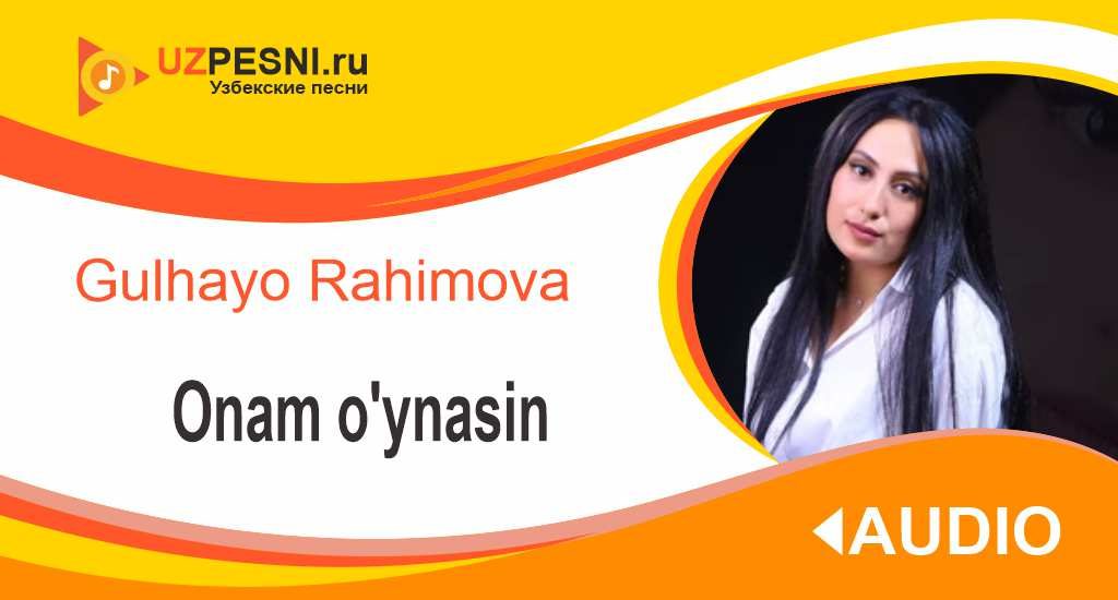 Gulhayo Rahimova - Onam o'ynasin