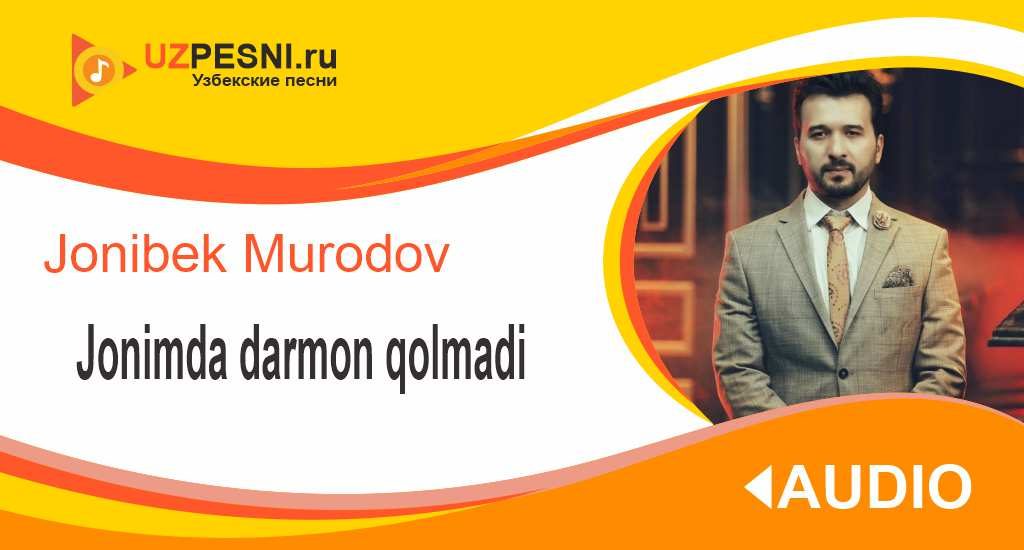 Jonibek Murodov - Jonimda darmon qolmadi