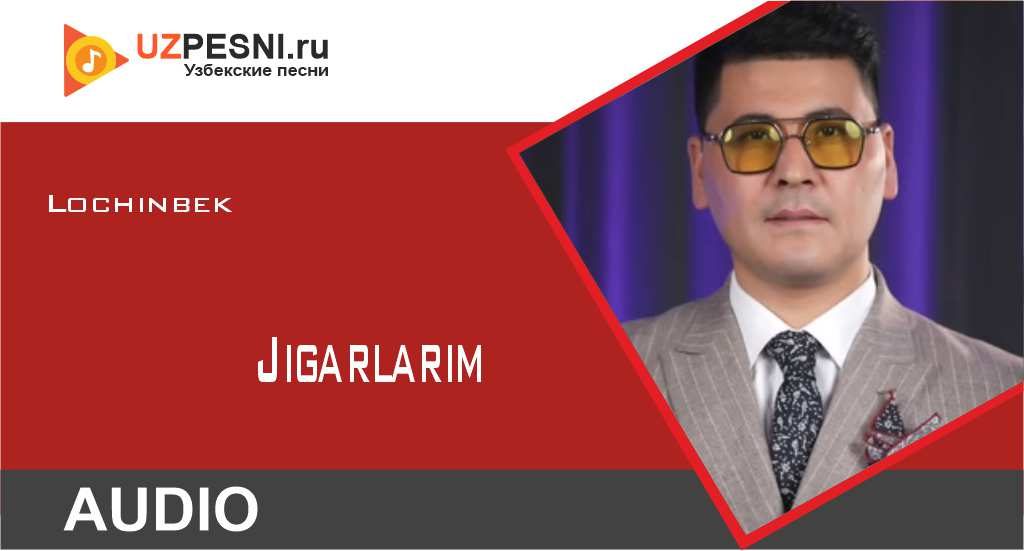 Lochinbek - Jigarlarim