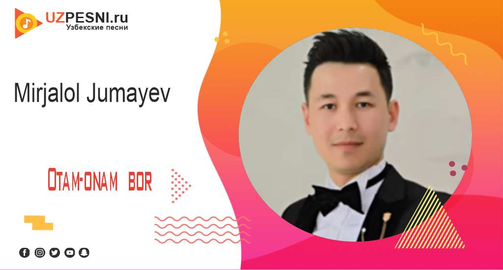 Mirjalol Jumayev - Otam-onam bor