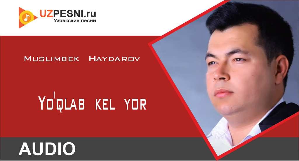 Muslimbek Haydarov - Yo'qlab kel yor