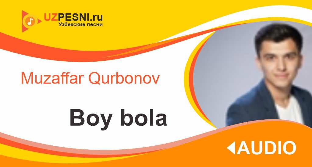 Muzaffar Qurbonov - Boy bola