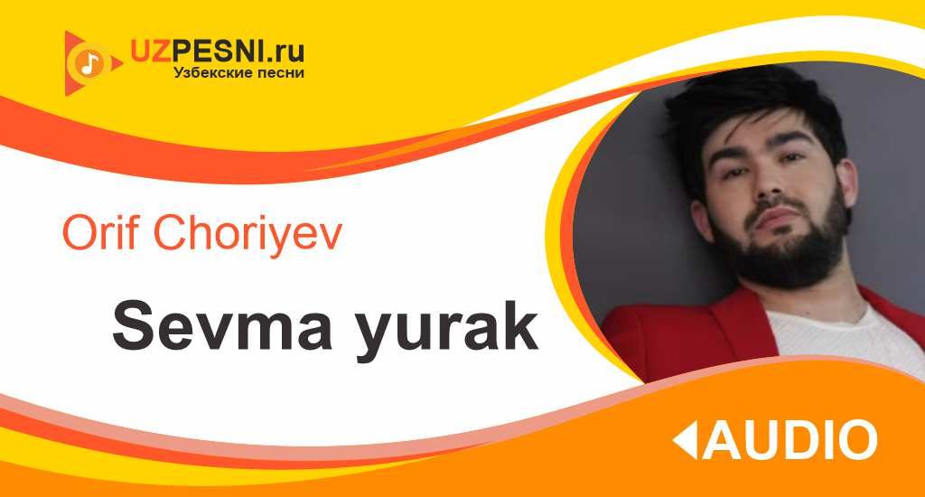 Orif Choriyev - Sevma yurak