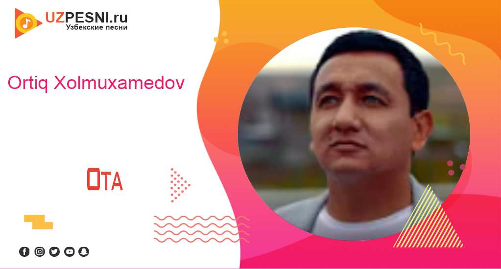 Ortiq Xolmuxamedov - Ota