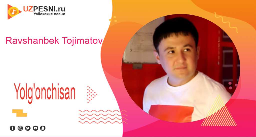 Ravshanbek Tojimatov - Yolg'onchisan