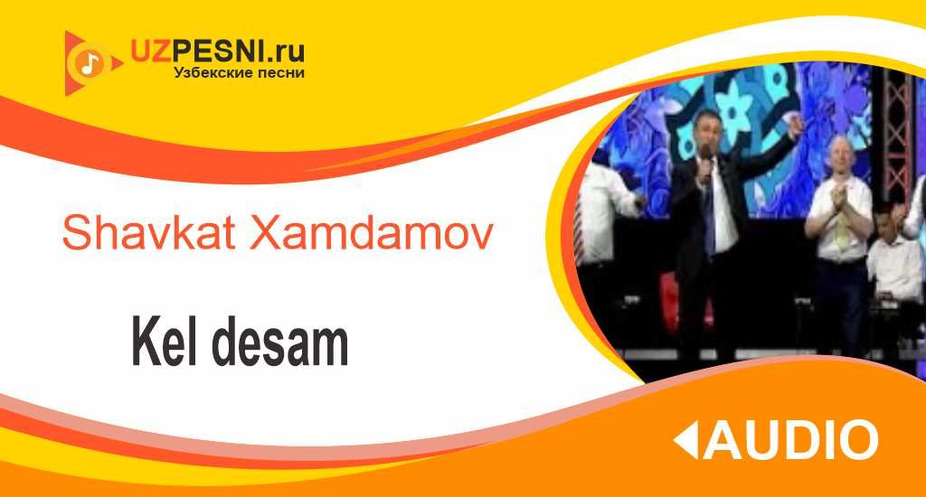 Shavkat Xamdamov - Kel desam