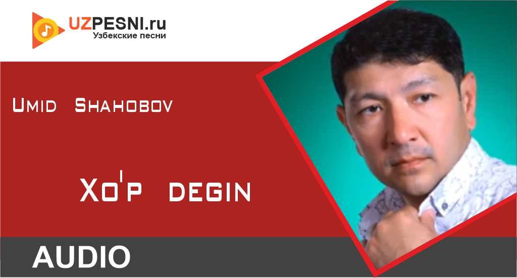 Umid Shahobov - Xo'p degin