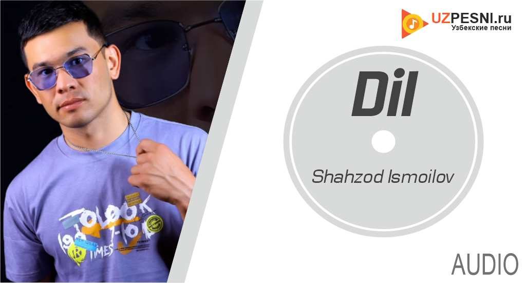 Shahzod Ismoilov - Dil